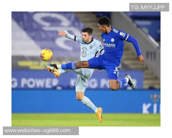 切尔西与莱斯特城精彩对决视频直播全程回顾与分析 切尔西与莱斯特城精彩对决视频直播全程回顾与分析